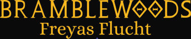 Bramblewoods Freyas Flucht