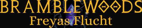 Bramblewoods Freyas Flucht